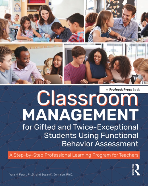 Classroom Management for Gifted and Twice-Exceptional Students Using Functional Behavior Assessment : A Step-by-Step Professional Learning Program for Teachers, PDF eBook