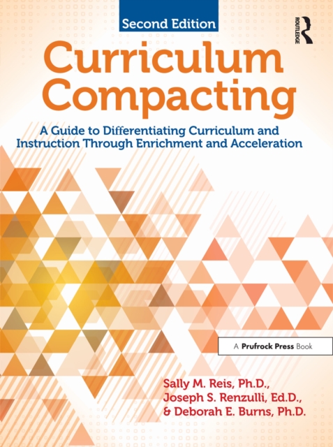 Curriculum Compacting : A Guide to Differentiating Curriculum and Instruction Through Enrichment and Acceleration, PDF eBook