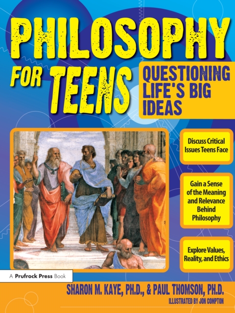 Philosophy for Teens : Questioning Life's Big Ideas (Grades 7-12), PDF eBook