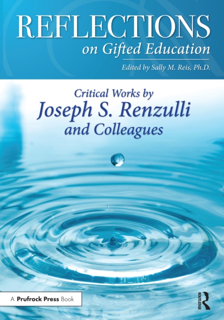 Reflections on Gifted Education : Critical Works by Joseph S. Renzulli and Colleagues, PDF eBook