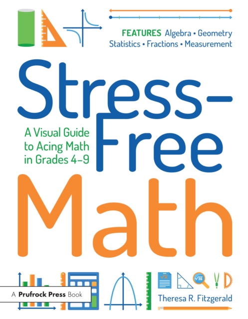 Stress-Free Math : A Visual Guide to Acing Math in Grades 4-9, EPUB eBook