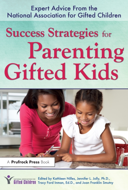 Success Strategies for Parenting Gifted Kids : Expert Advice From the National Association for Gifted Children, EPUB eBook