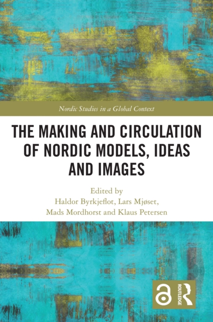 The Making and Circulation of Nordic Models, Ideas and Images, PDF eBook
