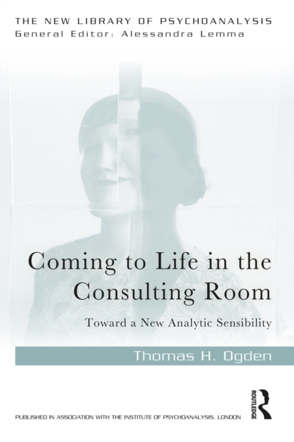 Coming to Life in the Consulting Room : Toward a New Analytic Sensibility, PDF eBook