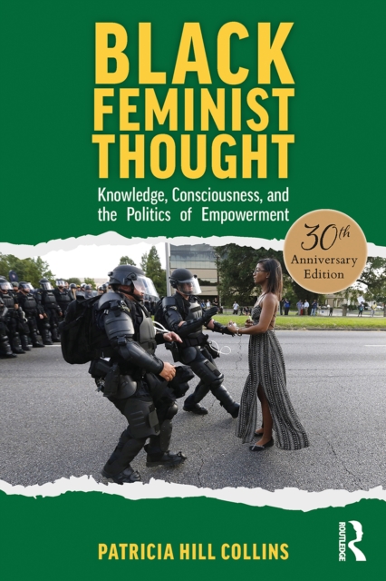 Black Feminist Thought, 30th Anniversary Edition : Knowledge, Consciousness, and the Politics of Empowerment, PDF eBook