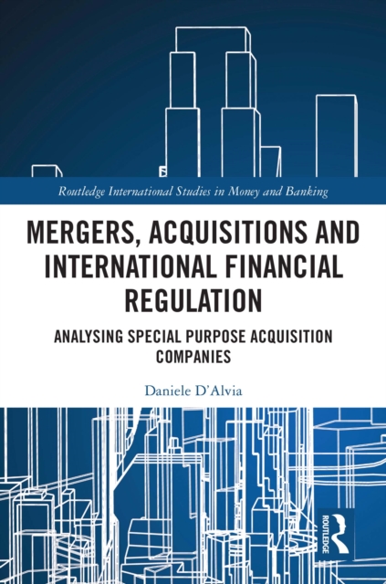 Mergers, Acquisitions and International Financial Regulation : Analysing Special Purpose Acquisition Companies, PDF eBook