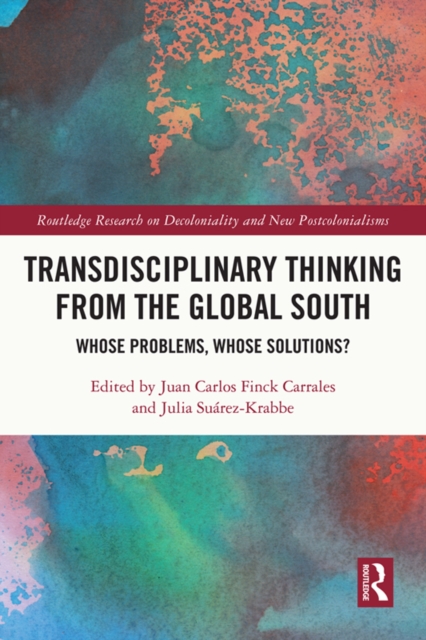 Transdisciplinary Thinking from the Global South : Whose Problems, Whose Solutions?, PDF eBook