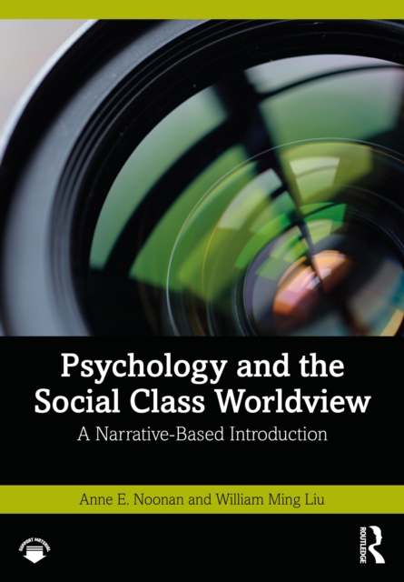 Psychology and the Social Class Worldview : A Narrative-Based Introduction, PDF eBook