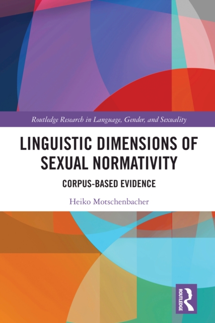 Linguistic Dimensions of Sexual Normativity : Corpus-Based Evidence, PDF eBook