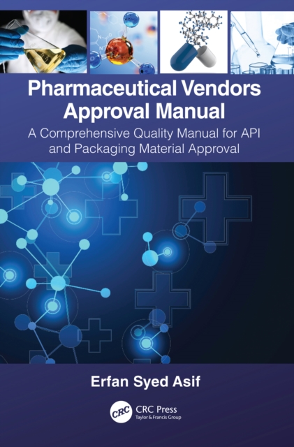 Pharmaceutical Vendors Approval Manual : A Comprehensive Quality Manual for API and Packaging Material Approval, PDF eBook