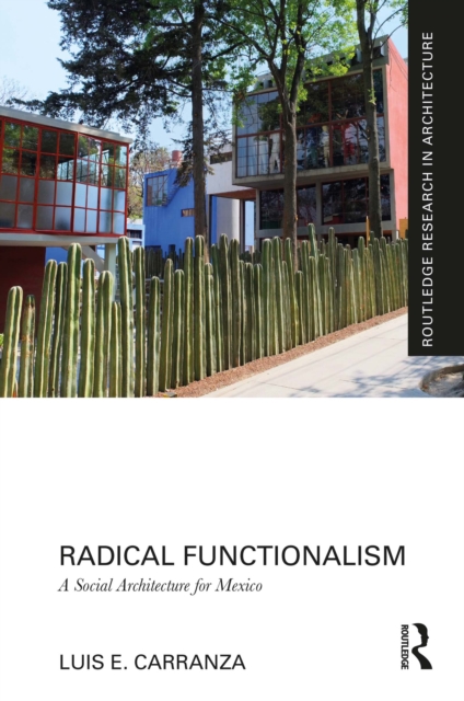 Radical Functionalism : A Social Architecture for Mexico, PDF eBook
