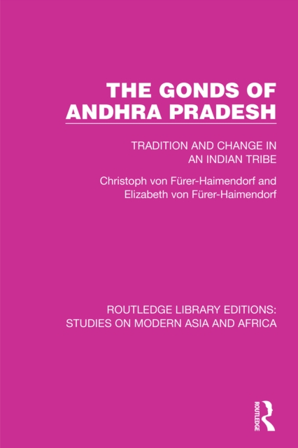 The Gonds of Andhra Pradesh : Tradition and Change in an Indian Tribe, EPUB eBook