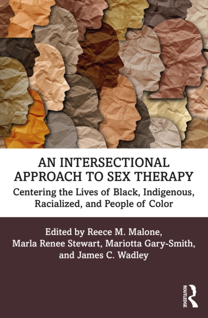 An Intersectional Approach to Sex Therapy : Centering the Lives of Indigenous, Racialized, and People of Color, EPUB eBook