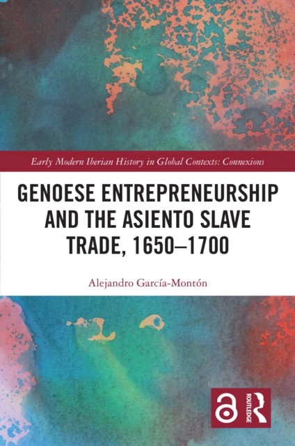 Genoese Entrepreneurship and the Asiento Slave Trade, 1650-1700, PDF eBook