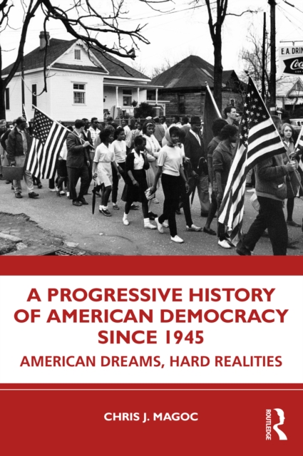 A Progressive History of American Democracy Since 1945 : American Dreams, Hard Realities, PDF eBook
