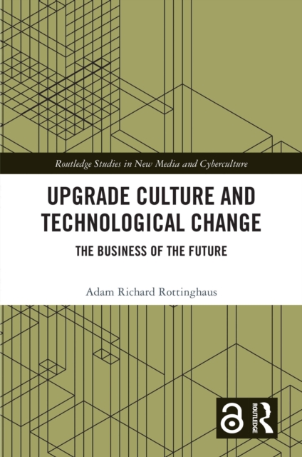 Upgrade Culture and Technological Change : The Business of the Future, PDF eBook