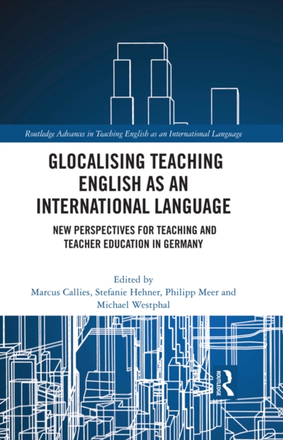Glocalising Teaching English as an International Language : New Perspectives for Teaching and Teacher Education in Germany, EPUB eBook