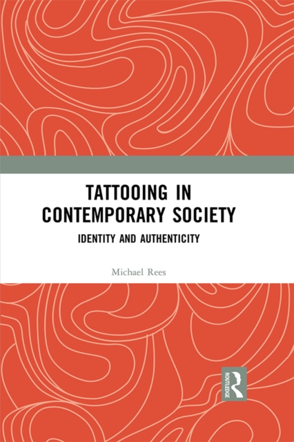 Tattooing in Contemporary Society : Identity and Authenticity, PDF eBook