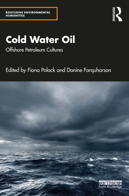 Cold Water Oil : Offshore Petroleum Cultures, PDF eBook
