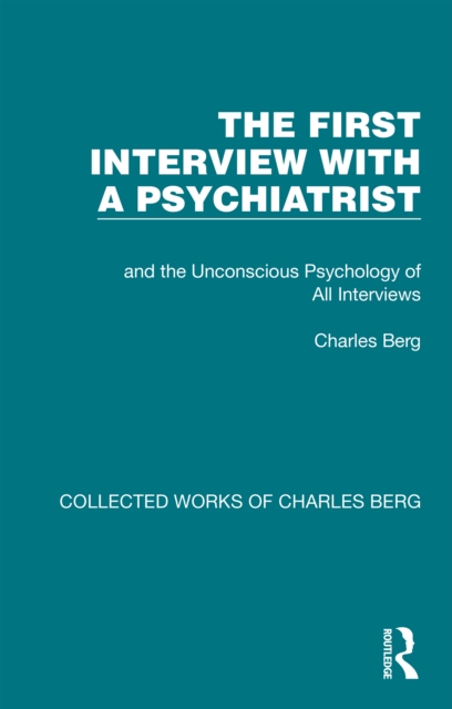 The First Interview with a Psychiatrist : and the Unconscious Psychology of All Interviews, PDF eBook