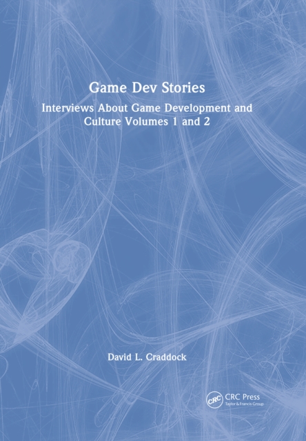 Game Dev Stories : Interviews About Game Development and Culture Volumes 1 and 2, PDF eBook