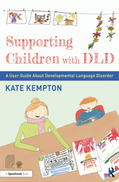 Supporting Children with DLD : A User Guide About Developmental Language Disorder, EPUB eBook