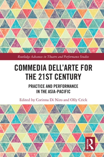 Commedia dell'Arte for the 21st Century : Practice and Performance in the Asia-Pacific, PDF eBook