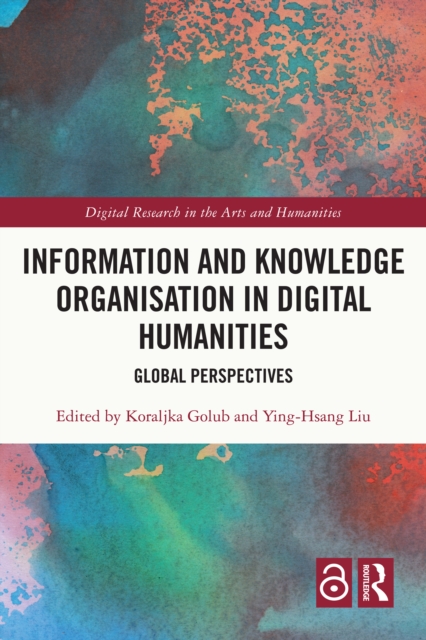 Information and Knowledge Organisation in Digital Humanities : Global Perspectives, EPUB eBook