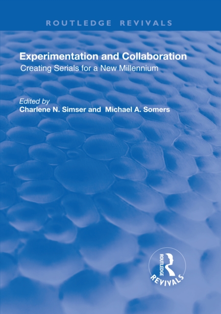 Experimentation and Collaboration : Creating Serials for a New Millenium, PDF eBook
