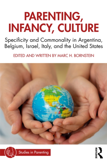 Parenting, Infancy, Culture : Specificity and Commonality in Argentina, Belgium, Israel, Italy, and the United States, PDF eBook