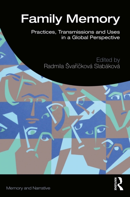 Family Memory : Practices, Transmissions and Uses in a Global Perspective, EPUB eBook