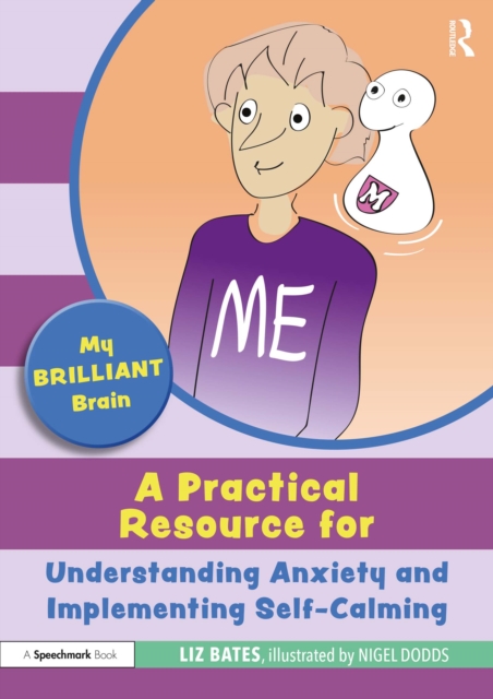 My Brilliant Brain: A Practical Resource for Understanding Anxiety and Implementing Self-Calming, EPUB eBook