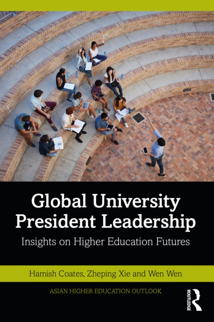 Global University President Leadership : Insights on Higher Education Futures, PDF eBook