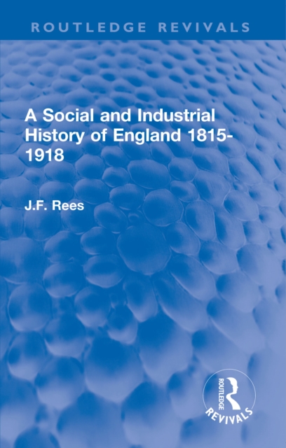 A Social and Industrial History of England 1815-1918, PDF eBook