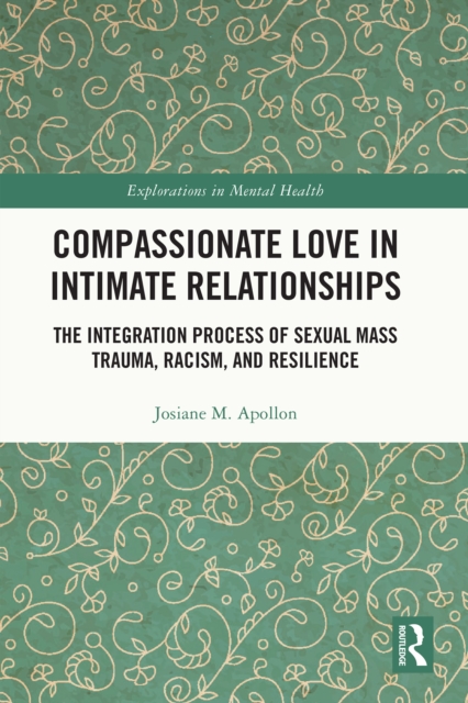 Compassionate Love in Intimate Relationships : The Integration Process of Sexual Mass Trauma, Racism, and Resilience, PDF eBook