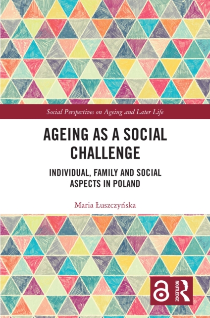 Ageing as a Social Challenge : Individual, Family and Social Aspects in Poland, PDF eBook