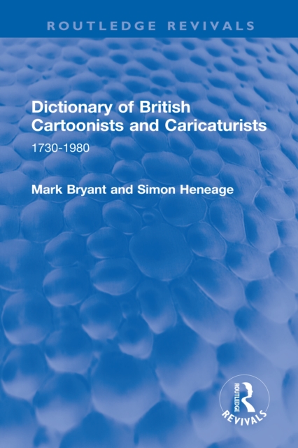 Dictionary of British Cartoonists and Caricaturists : 1730-1980, PDF eBook
