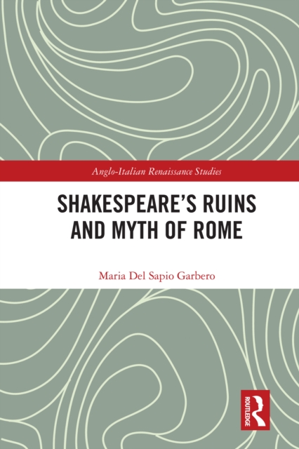 Shakespeare's Ruins and Myth of Rome, PDF eBook