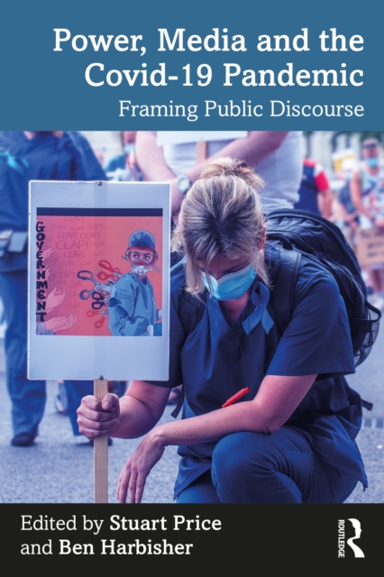 Power, Media and the Covid-19 Pandemic : Framing Public Discourse, PDF eBook