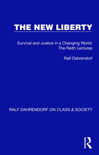The New Liberty : Survival and Justice in a Changing World: The Reith Lectures, EPUB eBook