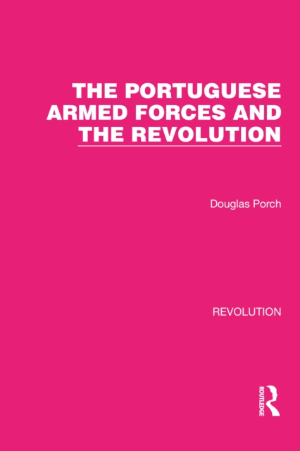 The Portuguese Armed Forces and the Revolution, PDF eBook