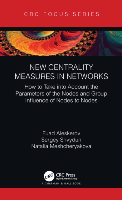 New Centrality Measures in Networks : How to Take into Account the Parameters of the Nodes and Group Influence of Nodes to Nodes, PDF eBook