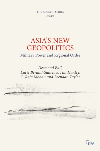 Asia's New Geopolitics : Military Power and Regional Order, PDF eBook