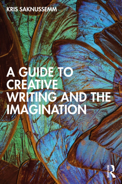 A Guide to Creative Writing and the Imagination, EPUB eBook
