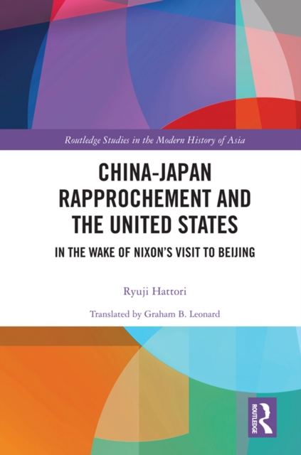 China-Japan Rapprochement and the United States : In the Wake of Nixon's Visit to Beijing, EPUB eBook