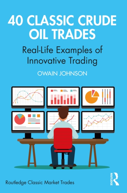 40 Classic Crude Oil Trades : Real-Life Examples of Innovative Trading, EPUB eBook