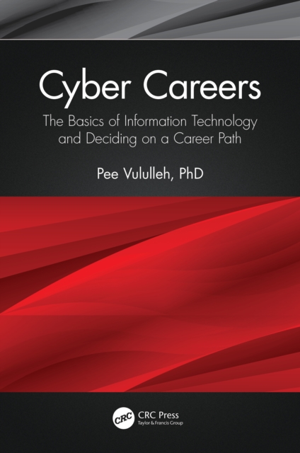 Cyber Careers : The Basics of Information Technology and Deciding on a Career Path, EPUB eBook