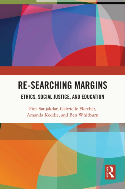 Re-searching Margins : Ethics, Social Justice, and Education, PDF eBook