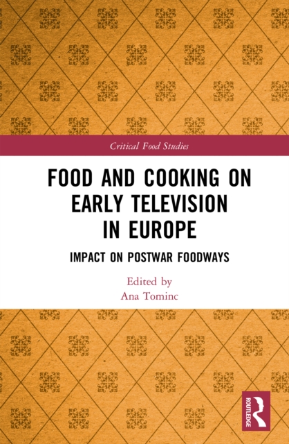Food and Cooking on Early Television in Europe : Impact on Postwar Foodways, EPUB eBook