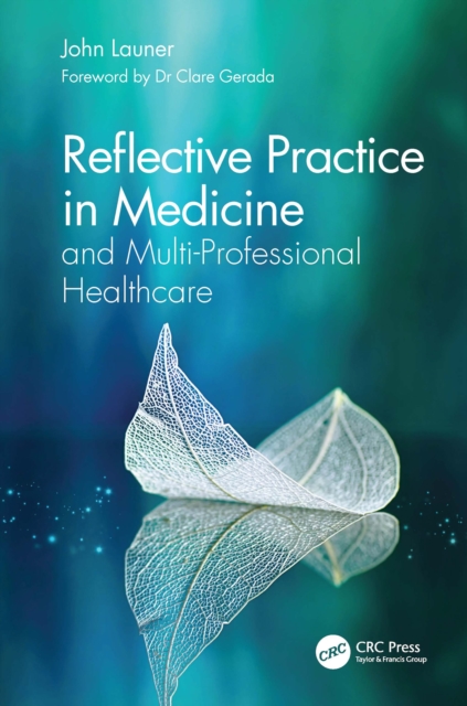Reflective Practice in Medicine and Multi-Professional Healthcare, PDF eBook